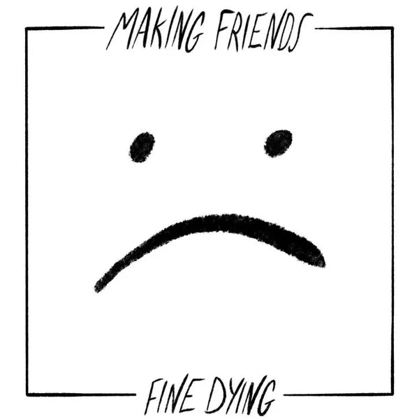 Making Friends - Fine Dying - Vinyl - Black Splatter