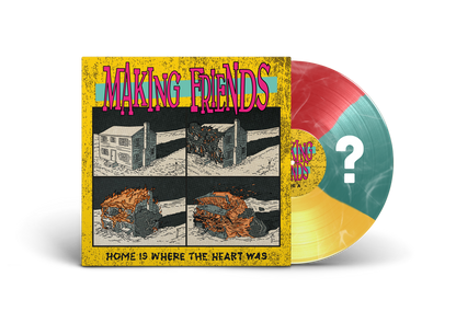 Pre-Order - Making Friends - Home Is Where The Heart Was