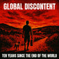 Global Discontent - Ten Years Since The End of The World - Black Vinyl