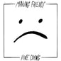 Making Friends - Fine Dying - Vinyl - Black Splatter
